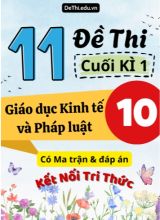 11 Đề thi cuối kì 1 Giáo dục Kinh tế và Pháp luật Lớp 10 có Ma trận & đáp án (Kết nối tri thức)